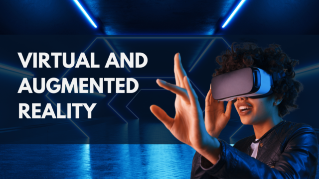 Virtual and Augmented Reality